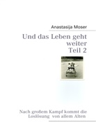Anastasija Moser - Und das Leben geht weiter