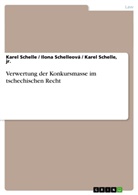 jr Kare Schelle, jr Karel Schelle, Jr. Schelle, Kare Schelle, Karel Schelle, Karel Jr. Schelle... - Verwertung der Konkursmasse im tschechischen Recht