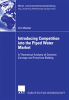 Urs Meister - Introducing Competition into the Piped Water Market