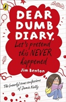 Jim Benton - Dear Dumb Diary: Let's Pretend This Never Happened