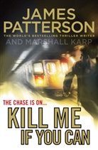 Marshall Karp, James Patterson - Kill Me If You Can
