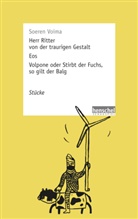 Soeren Voima - Herr Ritter von der traurigen Gestalt / Eos / Volpone oder Stirbt der Fuchs, so gilt der Balg