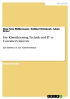 Jul Bröer, Julia Bröer, Julian Bröer, Robb Kokkeel, Robbert Kokkeel, Max Feli Mittelmaier... - Die Klassifizierung, Technik und IT in Containerterminals