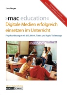 Uwe Nerger - 'mac education': Digitale Medien im Unterricht mit iLife, iWork, iTunes und Apple-Technologie