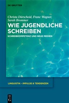 Sarah Brommer, Christ Dürscheid, Christa Dürscheid, Fran Wagner, Franc Wagner - Wie Jugendliche schreiben