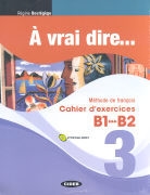 BOUTAGEGE ED 2011, BOUTAGEGE R ED 2011, Régine Boutégège - A VRAI DIRE B1 B2 CAHIER D EXERCICES+CD