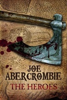 Joe Abercrombie - The Heroes