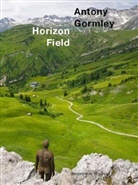 Antony Gormley, Yilmaz Dziewior, Yilmaz Dziewoir - Antony Gormley. Horizon Field.