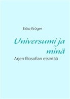 Esko Kröger - Universumi ja minä
