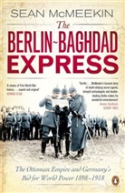 Sean McMeekin - The Berlin-Baghdad Express