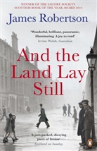 James Robertson - And the Land Lay Still