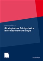 Dietmar Moch - Strategischer Erfolgsfaktor Informationstechnologie