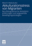 Nkechi Madubuko - Akkulturationsstress von Migranten