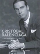 Miren Arzalluz - CRISTÓBAL BALENCIAGA. LA FORJA DEL MAESTRO (1895-1936)