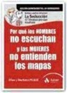 Allan Pease, Barbara Pease - Por qué los hombres no escuchan y las mujeres no entienden los mapas : por qué somos tan diferentes y qué hacemos para llevarlo bien