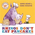 Anna Kemp, Sara Ogilvie, Sara Ogilvie - Rhinos don't Eat Pancakes