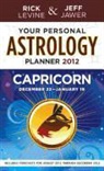 Jeff Jawer, Rick Levine, Rick/ Jawer Levine - Your Personal Astrology Planner 2012 Capricorn
