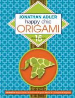 Jonathan Adler, Jonathan/ Nguyen Adler, Duy Nguyen - Jonathan Adler Happy Chic Origami 15 Fabulous Projects