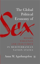 A Agathangelou, A. Agathangelou, Anna M. Agathangelou - Global Political Economy of Sex