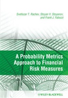 Fr Fabozzi, Frank J. Fabozzi, Rachev, St Rachev, Svetlozar Rachev, Svetlozar T Rachev... - Probability Metrics Approach to Financial Risk Measures