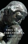 Friedrich Nietzche, Friedrich Nietzsche, Friedrich Wilhelm Nietzsche - Thus Spake Zarathustra