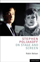 Robin Nelson - Stephen Poliakoff on Stage and Screen
