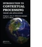 Gregory Vert, S. Sitharama Iyengar, S. Sitharama (Florida International University Iyengar, Iyengar S. Sitharama, Vir V. Phoha, Vir V. (Louisiana Tech University Phoha... - Introduction to Contextual Processing