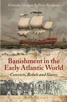 Gwenda Morgan, Gwenda/ Rushton Morgan, Peter Rushton, Peter Morgan Rushton, Peter Gwenda Rushton Morgan, Rushton Peter - Banishment in the Early Atlantic World