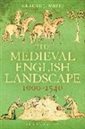 Graeme J White, Graeme J. White - The Medieval English Landscape, 1000-1540
