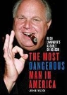 John K. Wilson, Lois Betterton, Arthur Morey - The Most Dangerous Man in America: Rush Limbaughs Assault on Reason (Audio book)