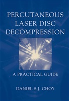 Daniel S J Choy, Daniel S. J. Choy, Daniel S.J. Choy - Percutaneous Laser Disc Decompression