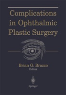 Brian G. Brazzo, Bria G Brazzo, Brian G Brazzo - Complications in Ophthalmic Plastic Surgery