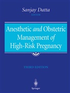Sanjay Datta, Sanja Datta, Sanjay Datta - Anesthetic and Obstetric Management of High-Risk Pregnancy