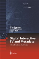 Seppo Kalli, Arthu Lugmayr, Arthur Lugmayr, Samul Niiranen, Samuli Niiranen - Digital Interactive TV and Metadata