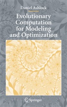 Daniel Ashlock - Evolutionary Computation for Modeling and Optimization