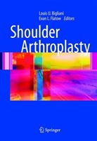 Louis U. Bigliani, Evan L. Flatow, L Flatow, L Flatow, Loui U Bigliani, Louis U Bigliani - Shoulder Arthroplasty