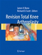 C. S. Ranawat, James V. Bono, D Scott, D Scott, Richard D. Scott, Jame V Bono... - Revision Total Knee Arthroplasty