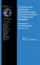 Harvey J. Greenberg, Harve J Greenberg, Harvey J Greenberg - Tutorials on Emerging Methodologies and Applications in Operations Research