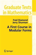 Diamon, Fre Diamond, Fred Diamond, Shurman, Jerry Shurman - A First Course in Modular Forms