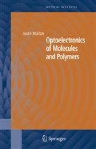 Andr Moliton, Andre Moliton, André Moliton - Optoelectronics of Molecules and Polymers