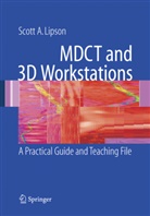 Scott A Lipson, Scott A. Lipson - MDCT and 3D Workstations