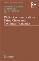 Lawrence E Larson, Lawrence E. Larson, Jia-Min Liu, Jia-Ming Liu, S Tsimring, S Tsimring... - Digital Communications Using Chaos and Nonlinear Dynamics