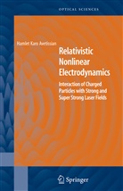 Hamlet K. Avetissian, Hamlet Karo Avetissian, Hamlet Avetissian - Relativistic Nonlinear Electrodynamics