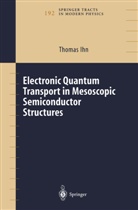 Thomas Ihn - Electronic Quantum Transport in Mesoscopic Semiconductor Structures
