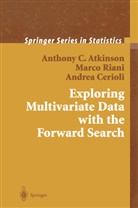 Anthony Atkinson, Anthony C Atkinson, Anthony C. Atkinson, Andrea cccc, Andrea Cerioli, Marc Riani... - Exploring Multivariate Data with the Forward Search