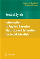 Scott M Lynch, Scott M. Lynch, Scott M. Lynch - Introduction to Applied Bayesian Statistics and Estimation for Social Scientists