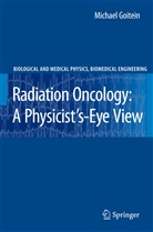 Michael Goitein - Radiation Oncology: A Physicist's-Eye View