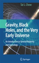 Tai L Chow, Tai L. Chow - Gravity, Black Holes, and the Very Early Universe