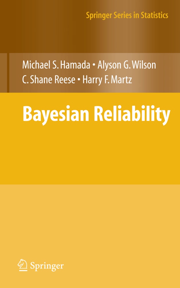 Michael Hamada, Michael S Hamada, Michael S. Hamada, Harry Martz, C Shane et Reese, … - Bayesian Reliability