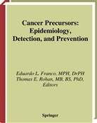 Charles S. Davis, J. F. Fraumeni, E Rohan, E Rohan, Eduardo L. Franco, Eduard L Franco... - Cancer Precursors